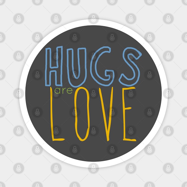 HUGS are LOVE 03blue-yellow Magnet by PositiveSigns